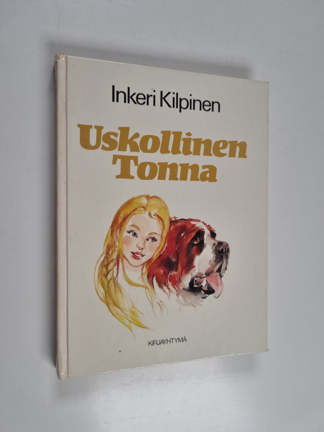 Inkeri Kilpinen : Uskollinen Tonna (signeerattu, tekijän ...