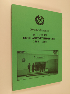 Kyösti Väänänen : Mikkelin sotilaskotiyhdistys 1968-1998