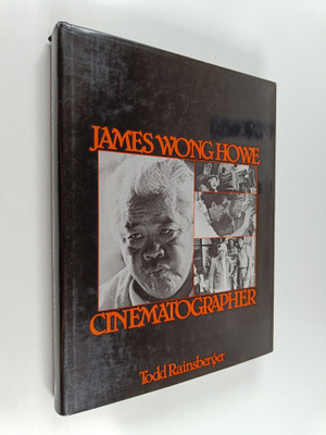 Todd Rainsberger : James Wong Howe, cinematographer