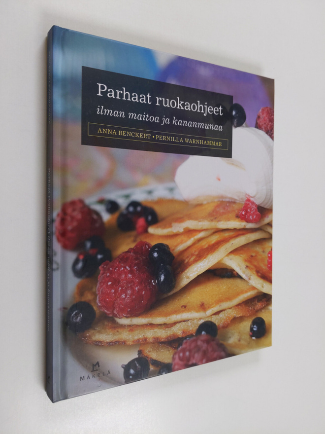 Anna Benckert : Parhaat ruokaohjeet ilman maitoa ja kanan...