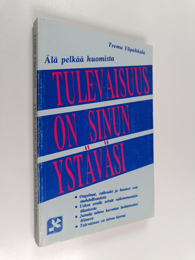 Teemu Ylipahkala : Tulevaisuus on sinun ystäväsi