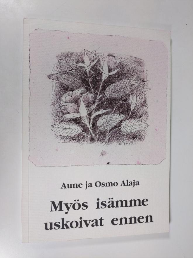 Aune Alaja : Myös isämme uskoivat ennen
