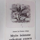 Aune Alaja : Myös isämme uskoivat ennen - pikkukuva 1