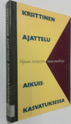 Kriittinen ajattelu aikuiskasvatuksessa : juhlakirja prof...