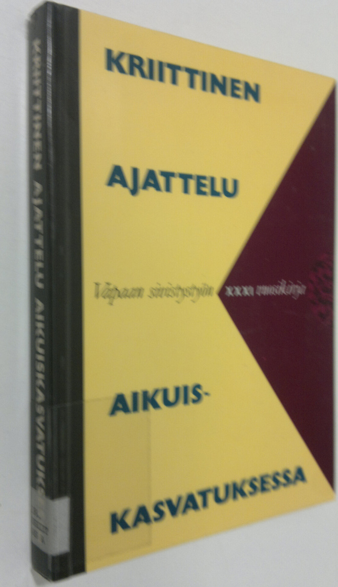 Kriittinen ajattelu aikuiskasvatuksessa : juhlakirja prof...