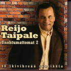 cd, Reijo Taipale: Unohtumattomat 2. 40 ikiv suosikkia - 2cd - pikkukuva 1