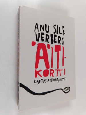 Anu Silfverberg : Äitikortti : kirjoituksia lisääntymisestä
