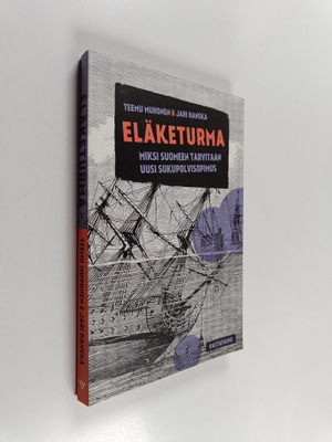 Teemu Muhonen : Eläketurma : miksi Suomeen tarvitaan uusi...