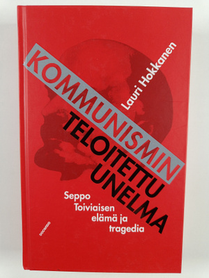 Lauri Hokkanen : Kommunismin teloitettu unelma