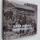 Kari Nieminen : Sata kuvaa Tampereelta - pikkukuva 1