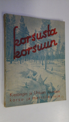 Korsusta korsuun : Kiestingin ja Uhtuan suuntain korsu- j...