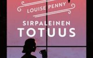 Louise Penny: Sirpaleinen totuus (UUSI)