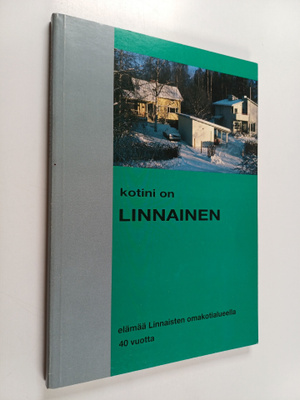 Kotini on Linnainen : elämää Linnaisten omakotialueella 4...