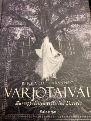 LARVANTO: VARJOTAIVAL Eurooppalaisen esoterian historia