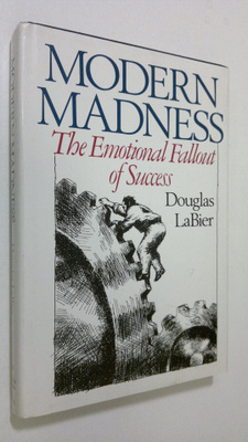 Douglas LaBier : Modern madness : the emotional fallout o...