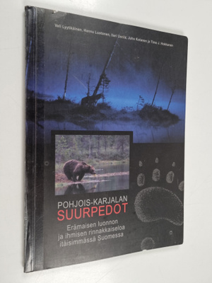Pohjois-Karjalan suurpedot : erämaisen luonnon ja ihmisen...
