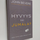 John Bevere : Hyvyys vai Jumala? : miksi hyvyys ilman Jum... - pikkukuva 1