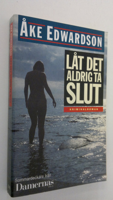 Åke Edwardson : Låt det aldrig ta slut