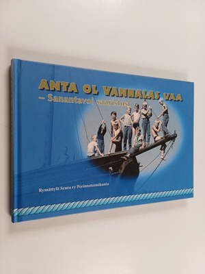Anta ol vanhalas vaa : sanantavoi saaristost