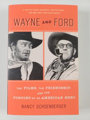 Nancy Schoenberger : Wayne and Ford - The Films, the Frie...