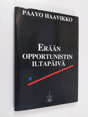 Paavo Haavikko : Erään opportunistin iltapäivä