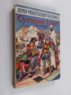 Paul Feval : Kolmen muskettisoturin välivuodet 7 : Cyrano...