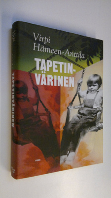 Virpi Hämeen-Anttila : Tapetinvärinen : toisten muistelmia