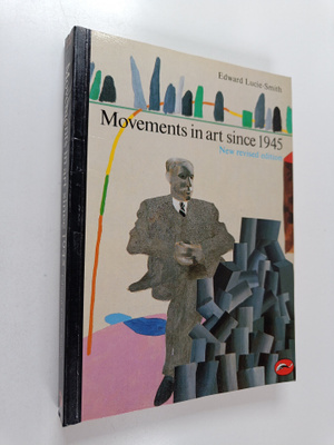Edward Lucie-Smith : Movements in art since 1945