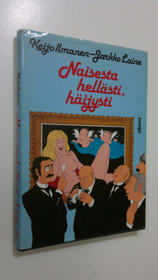 Keijo ym. Ilmanen : Naisesta hellästi, häijysti (signeera...