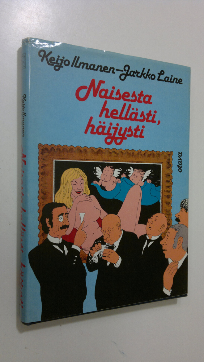 Keijo ym. Ilmanen : Naisesta hellästi, häijysti (signeera...