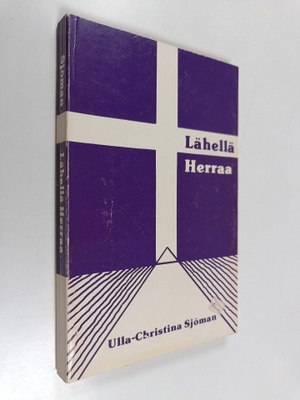 Ulla-Christina Sjöman : Lähellä Herraa (signeerattu)