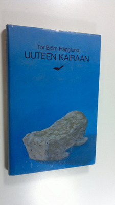 Tor-Björn Hägglund : Uuteen kairaan : kertomuksia
