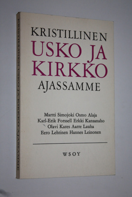 Martti (Kirj.) Simojoki : Kristillinen usko ja kirkko aja...