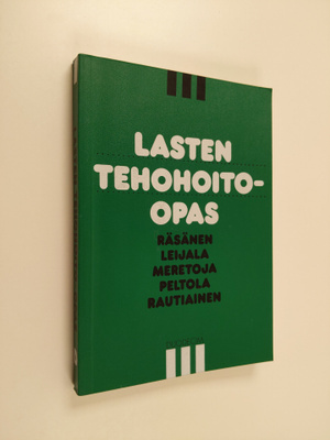 Jukka (toim.) Räsänen : Lasten tehohoito-opas