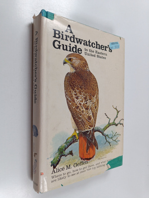Alice Geffen : A Birdwatcher's Guide to Eastern United St...