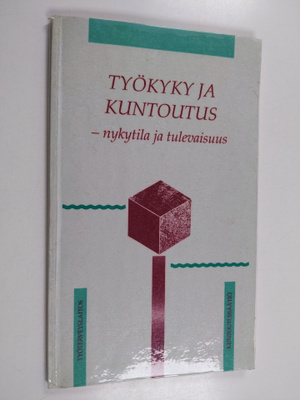 Työkyky ja kuntoutus : nykytila ja tulevaisuus : Työterve...