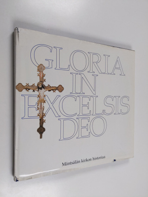 Martti Blåfield : Gloria in excelsis Deo : Mäntsälän kirk...