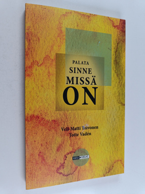 Veli-Matti Toivonen : Palata sinne missä on