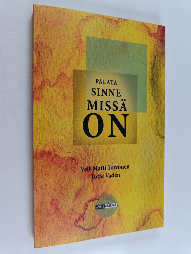 Veli-Matti Toivonen : Palata sinne missä on