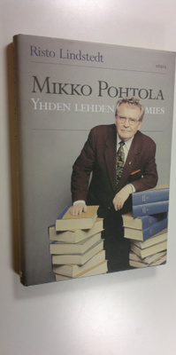 Risto Lindstedt : Mikko Pohtola : yhden lehden mies