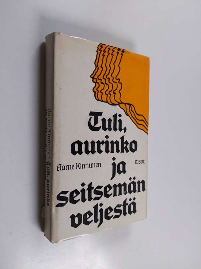 Aarne Kinnunen : Tuli, aurinko ja seitsemän veljestä : tu...