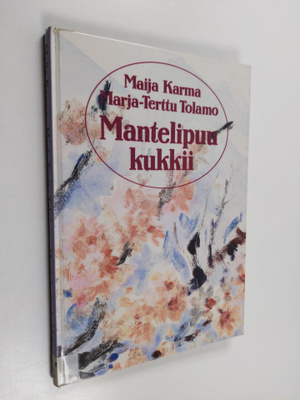 Marja-Terttu Tolamo : Mantelipuu kukkii