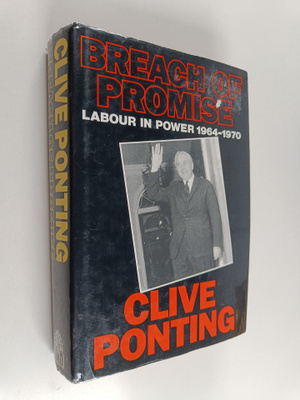 Clive Ponting : Breach of promise : labour in power 1964-...