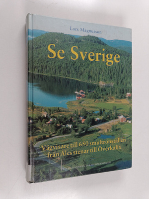 Lars Magnusson : Se Sverige - vägvisare till 650 smultron...
