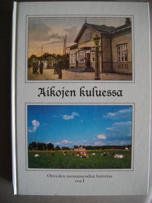 Aikojen kuluessa - Oriveden asemanseudun historiaa osa 1 4