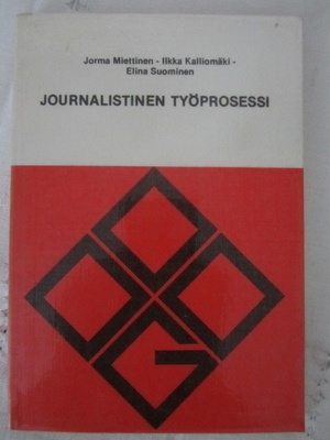 Miettinen -Kalliomäki - Suominen: Journalistinen työprosessi