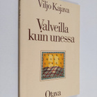 Viljo Kajava : Valveilla kuin unessa : runoja - pikkukuva 1