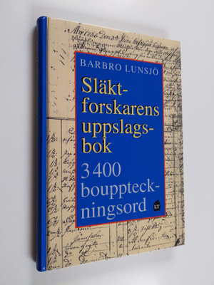 Barbro Lunsjö : Släktforskarens uppslagsbok : 3400 bouppt...