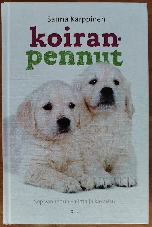 Karppinen: Koiranpennut - Sopivan rodun valinta ja kasvatus