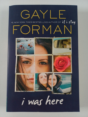 Gayle Forman : I Was Here